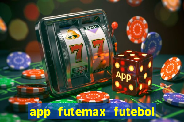 app futemax futebol ao vivo